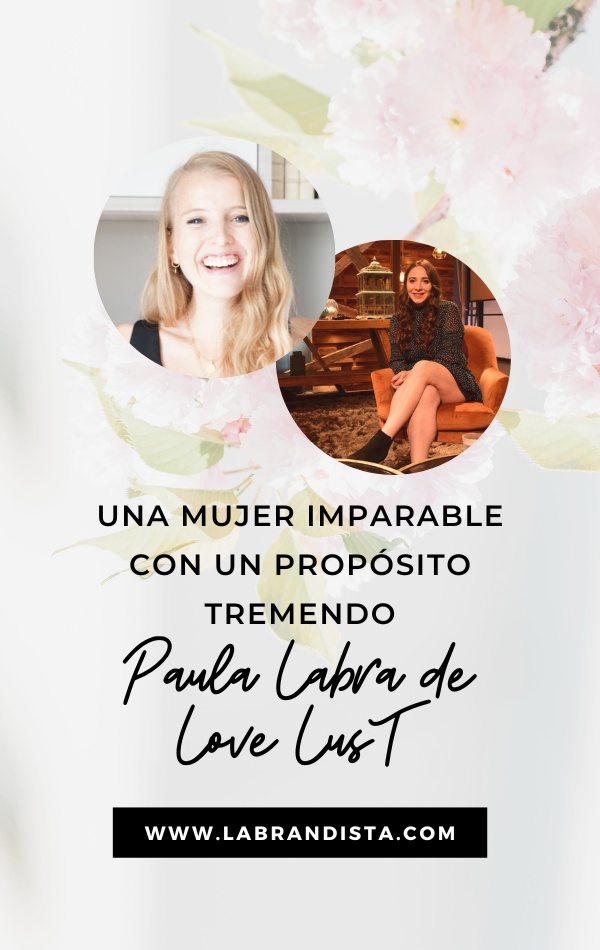 Ep 151 Una mujer imparable con un propósito tremendo, con Paula Labra de Love Lust 